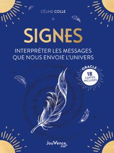 Signes: interpréter les messages que nous envoie l’Univers